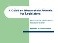 A Guide to Rheumatoid Arthritis for Legislators Rheumatoid Arthritis Policy Resource Center Women In Government.