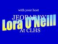 JEOPARDY At CLHS with your host 200 300 400 500 600 100 JEOPARDY! Factoring Monomials GCF of Monomials LCM of Monomials Simplified Monomials Multiplying.