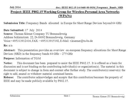 Doc.: IEEE 802.15-14-0460-00-003d_Freqeuncy_Bands_SRD Submission July 2014 Thomas Kürner (TU Braunschweig). Slide 1 Project: IEEE P802.15 Working Group.