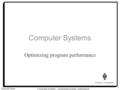 University of Amsterdam Computer Systems – optimizing program performance Arnoud Visser 1 Computer Systems Optimizing program performance.