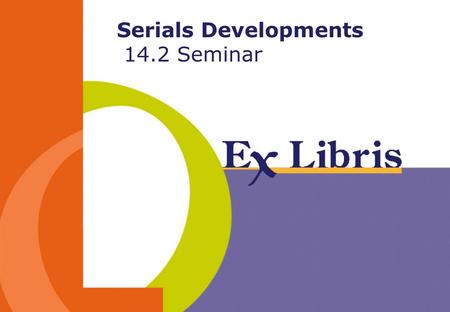 Serials Developments 14.2 Seminar. Publication Schedule Fields -2--2- 1. Changes to the Publication Schedule fields 2. Multiple 853 3. Import/Export Publication.