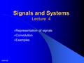 2006 Fall Signals and Systems Lecture 4 Representation of signals Convolution Examples.