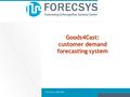 Copyright © ЗАО «Форексис» 2007 © Forecsys, 2002-2009 Goods4Cast: customer demand forecasting system.