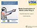 Media Constructions of Martin Luther King Jr. PowerPoint Slide Show, Lesson 3 Constructing King.