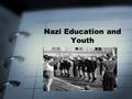 Nazi Education and Youth. Hitler wanted to create a “Thousand- Year Reich”, in which the Nazis would rule forever. He believed the way to achieve this.