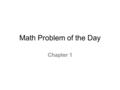Math Problem of the Day Chapter 1. Important words to know Greater than – 10 is greater then 1 - 10>1 Less then – 2 is less then 12 - 2