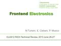 Slide 1Turisini M. Frontend Electronics M.Turisini, E. Cisbani, P. Musico CLAS12 RICH Technical Review, 2013 June 26-27 1.Requirements 2.Description of.