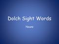 Dolch Sight Words Nouns. apple baby back ball.