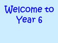 Welcome to Year 6. Teachers 6AE – Mrs Allen- Monday and Tuesday Mrs East- Wednesday, Thursday, Friday 6S – Mrs Armstrong.