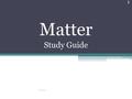 Matter Study Guide www.middleschoolscience.comwww.middleschoolscience.com 2008 1.