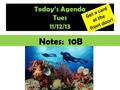 Today’s Agenda Tues 11/12/13 Notes: 10B Get a card at the front door!