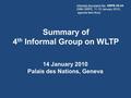 Summary of 4 th Informal Group on WLTP 14 January 2010 Palais des Nations, Geneva Informal document No. GRPE-59-24 (59th GRPE, 11-15 January 2010, agenda.