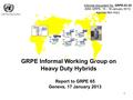 1 GRPE Informal Working Group on Heavy Duty Hybrids UNITED NATIONS Report to GRPE 65 Geneva, 17 January 2013 Informal document No. GRPE-65-26 (65th GRPE,