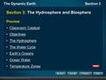 The Dynamic EarthSection 3 Section 3: The Hydrosphere and Biosphere Preview Classroom Catalyst Objectives The Hydrosphere The Water Cycle Earth’s Oceans.