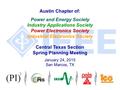 Austin Chapter of: Power and Energy Society Industry Applications Society Power Electronics Society Industrial Electronics Society Central Texas Section.