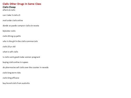 Cialis Other Drugs In Same Class Cialis Cheap efient et cialis can i take 3 cialis c5 mail order cialis online donde se puede comprar cialis sin receta.