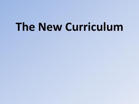The New Curriculum. English Continued focus on quality writing Grammar objectives for all year groups Focus on reading for pleasure Read a broad range.