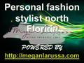 Personal fashion stylist north Florida POWERED BY   Personal fashion stylist north Florida POWERED BY