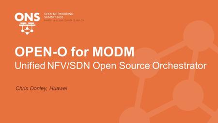 OPEN-O for MODM Unified NFV/SDN Open Source Orchestrator