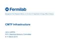 CMTF Infrastructure Jerry Leibfritz PIP-II Machine Advisory Committee 9-11 March 2015.