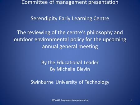 Committee of management presentation Serendipity Early Learning Centre The reviewing of the centre’s philosophy and outdoor environmental policy for the.