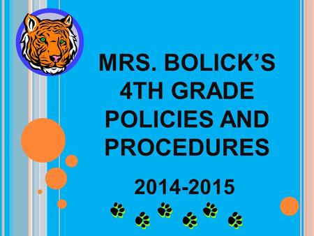 MRS. BOLICK’S 4TH GRADE POLICIES AND PROCEDURES 2014-2015.