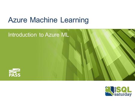 Azure Machine Learning Introduction to Azure ML. Setting Expectations This presentation is for you if…  you hear the buzzword “Machine Learning” and.
