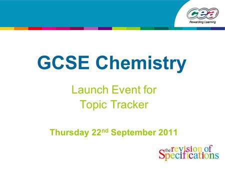 GCSE Chemistry Launch Event for Topic Tracker Thursday 22 nd September 2011.