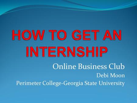 Online Business Club Debi Moon Perimeter College-Georgia State University.