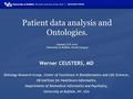 Patient data analysis and Ontologies. January 7/8, 2016 University at Buffalo, South Campus Werner CEUSTERS, MD Ontology Research Group, Center of Excellence.