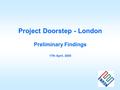 Project Doorstep - London Preliminary Findings 17th April, 2000.