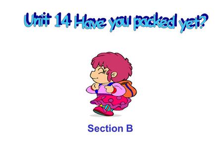 Section B What have I done this month? Have you … yet ?