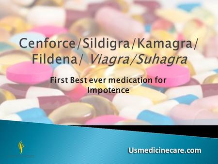 First Best ever medication for Impotence.  In simple language, ED is a failure of satisfactory sexual performance.  Another term which is used instead.