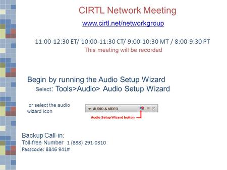 CIRTL Network Meeting www.cirtl.net/networkgroup 11:00-12:30 ET/ 10:00-11:30 CT/ 9:00-10:30 MT / 8:00-9:30 PT This meeting will be recorded Begin by running.