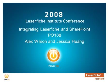 Integrating Laserfiche and SharePoint PO108 Alex Wilson and Jessica Huang.