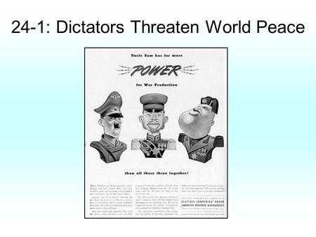 24-1: Dictators Threaten World Peace. Joseph Stalin Nation: Soviet Union Political System: Communism Political Movement and Beliefs: *Communism should.