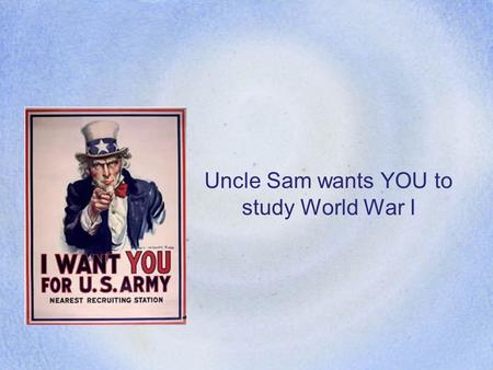 Uncle Sam wants YOU to study World War I. Long Term (MAIN) Causes of WWI M ilitarism A lliances I mperialism N ationalism.