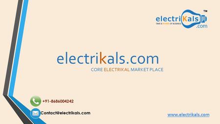 Electrikals.com CORE ELECTRIKAL MARKET PLACE +91-8686004242