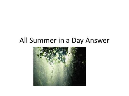 All Summer in a Day Answer