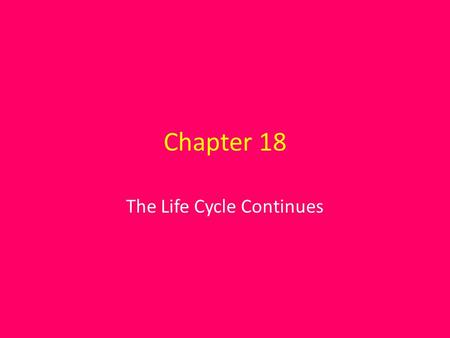Chapter 18 The Life Cycle Continues. Lesson 1 Adolescence begins with puberty. Adolescents begin moving toward adulthood during puberty. Adolescence –