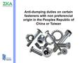 Anti-dumping duties on certain fasteners with non preferencial origin in the Peoples Republic of China or Taiwan.