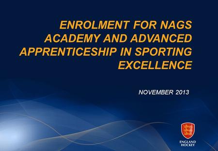 NOVEMBER 2013 ENROLMENT FOR NAGS ACADEMY AND ADVANCED APPRENTICESHIP IN SPORTING EXCELLENCE.