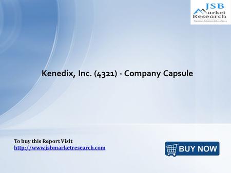 Kenedix, Inc. (4321) - Company Capsule To buy this Report Visit