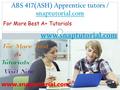 ABS 417(ASH) Apprentice tutors / snaptutorial.com snaptutorial.com For More Best A+ Tutorials www.snaptutorial.com.