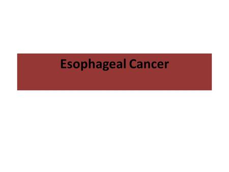Esophageal Cancer. The principal histologic types of esophageal cancer are squamous cell carcinoma and adenocarcinomasquamous cell carcinoma.