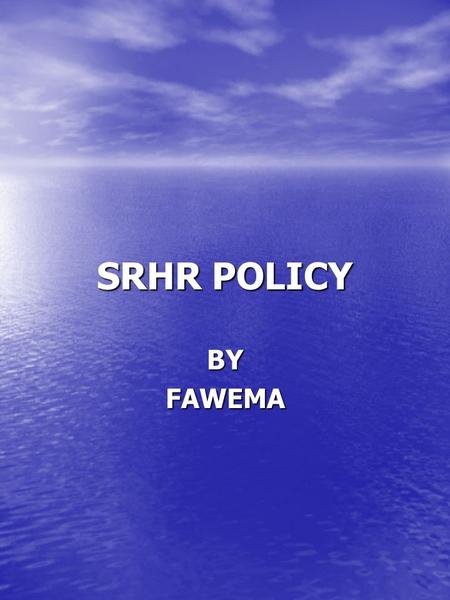SRHR POLICY BYFAWEMA. OUT LINE 1. Introduction 2. Reflection shareframe process 3. Summary of NA/SA outcomes 4. SRHR Mission statement 5. SRHR target.