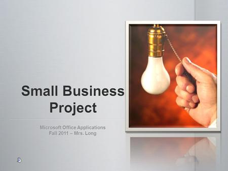 Microsoft Office Applications Fall 2011 – Mrs. Long.