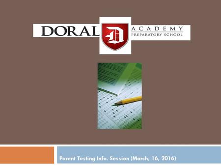 Parent Testing Info. Session (March, 16, 2016). FSA Reading and Listening Test Grades 6-10  Students in grades 6,7,8 will have two sessions of 85 minutes.