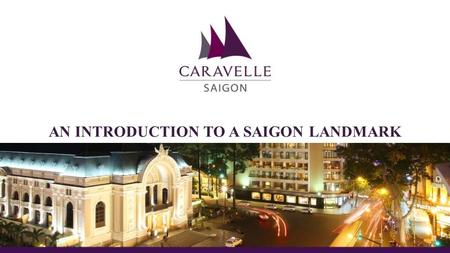 1960’s AN INTRODUCTION TO A SAIGON LANDMARK. 1960’s Caravelle Saigon opened in 1959 with modern design combining French and Vietnamese architecture. At.