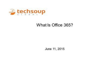 What Is Office 365? June 11, 2015. Using ReadyTalk Chat to ask questions All lines are muted If you lose your Internet connection, reconnect using the.